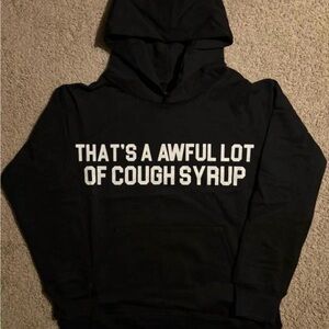 "That's a Awful Lot of Cough Syrup" Hoodie